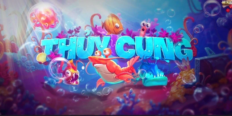 Hướng dẫn chơi Thủy Cung