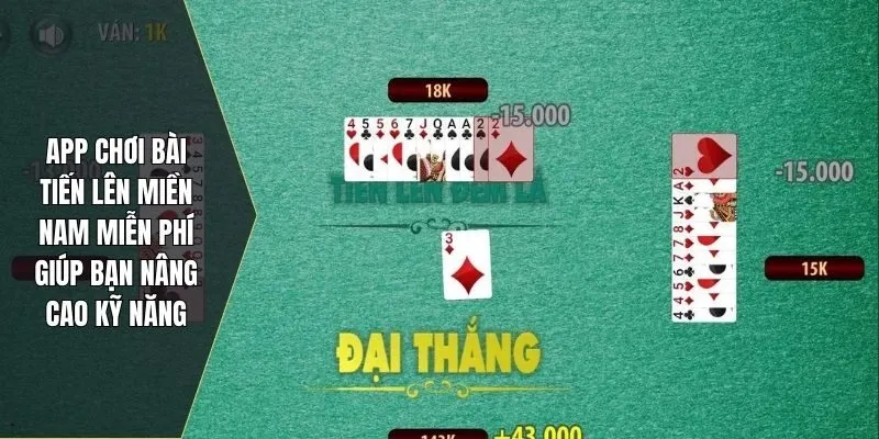 App chơi tiến lên miền Nam miễn phí giúp bạn nâng cao kỹ năng