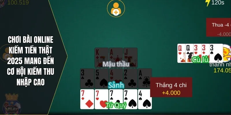 Chơi bài online kiếm tiền thật 2025 mang đến cơ hội kiếm thu nhập cao