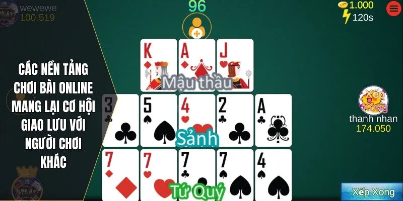 Các nền tảng chơi bài online mang lại cơ hội giao lưu với người chơi khác