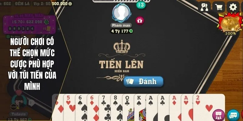 Người chơi có thể chọn mức cược phù hợp với túi tiền của mình