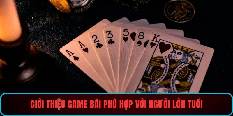 Giới thiệu game bài phù hợp với người lớn tuổi