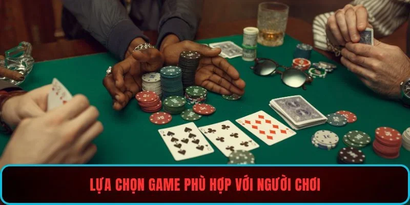 Lựa chọn game phù hợp với người chơi