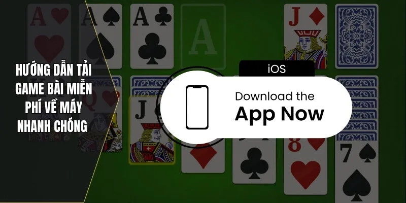Hướng dẫn tải game bài miễn phí về máy nhanh chóng 
